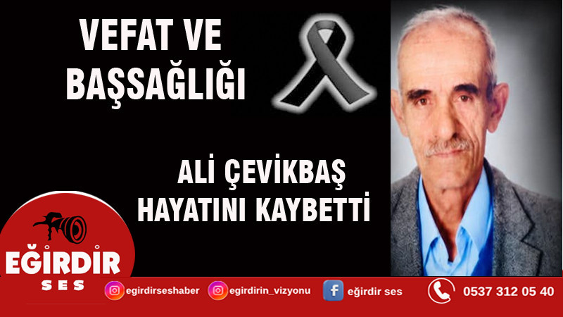  ALİ ÇEVİKBAŞ VEFAT ETTİ 