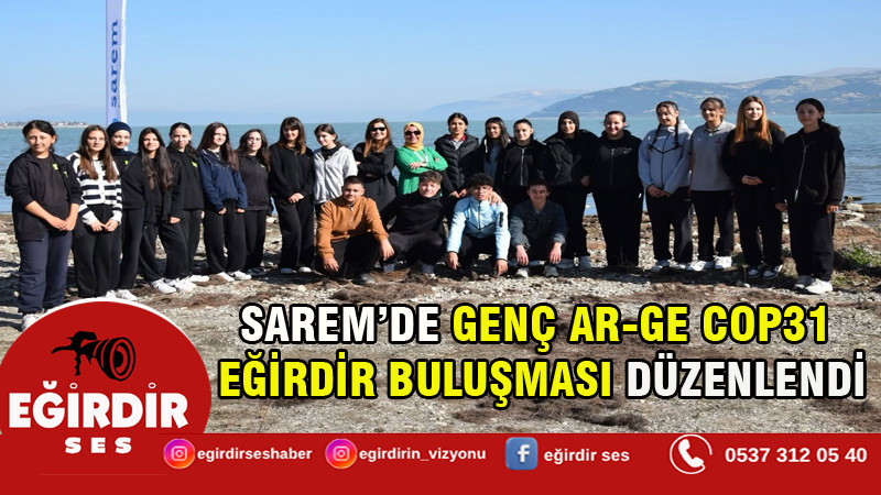 SAREM’DE GENÇ AR-GE COP31 EĞİRDİR BULUŞMASI DÜZENLENDİ