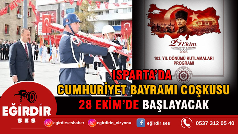 ISPARTA’DA CUMHURİYET BAYRAMI COŞKUSU 28 EKİM’DE BAŞLAYACAK