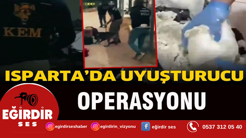 Isparta'da uyuşturucu operasyonu