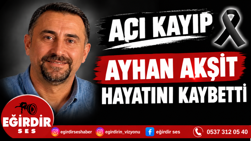 Ayhan Akşit Hayatını Kaybetti 
