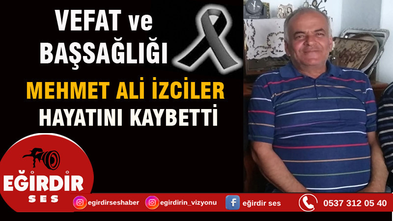 EĞİRDİR’DE MEHMET ALİ İZCİLER HAYATINI KAYBETTİ